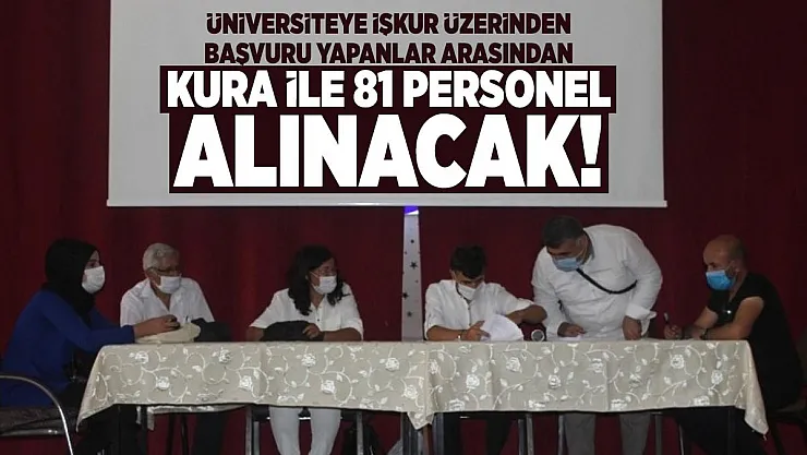 Üniversiteye İŞKUR üzerinden başvuru yapanlar arasından kura ile 81 personel alınacak!