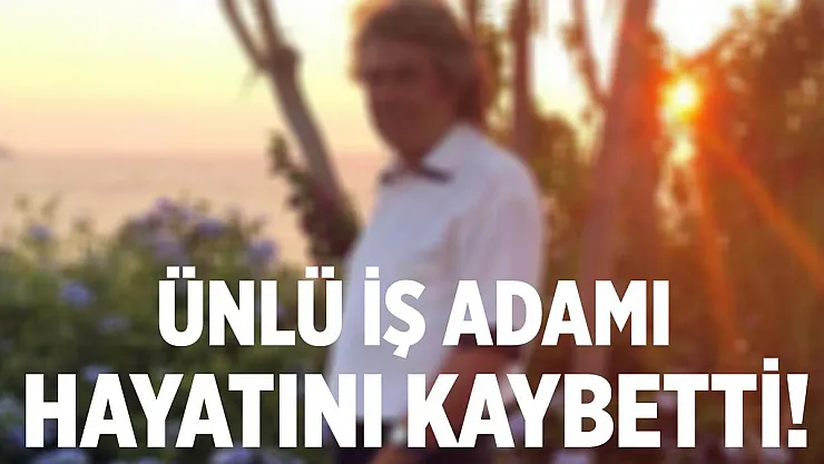 Ünlü iş adamının hastanede koronavirüs testinin negatif çıkmasına rağmen kalbi durarak hayatını kaybetti!