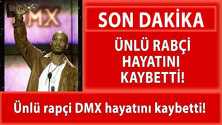 Ünlü rapçi ve sinema oyuncusu DMX hayatını kaybetti!