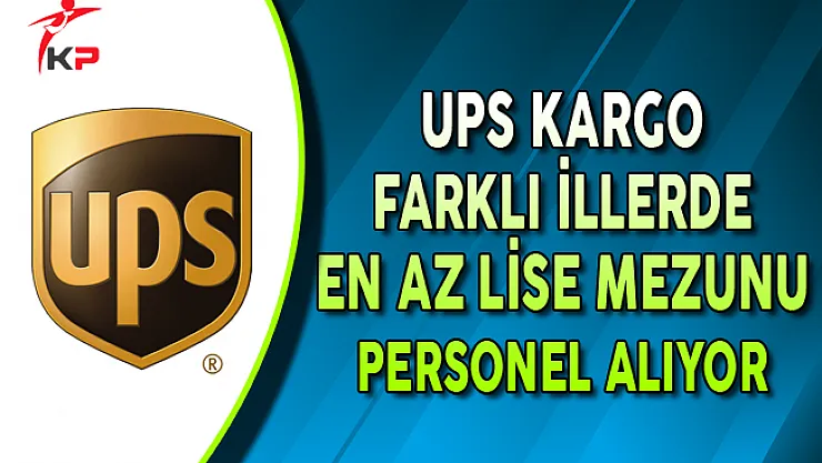 UPS Kargo Farklı İllerde Personel Alımları Yapıyor