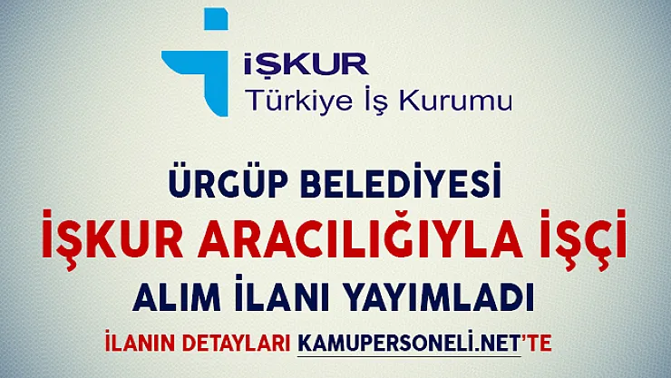 Ürgüp Belediyesi İşçi Alım İlanı