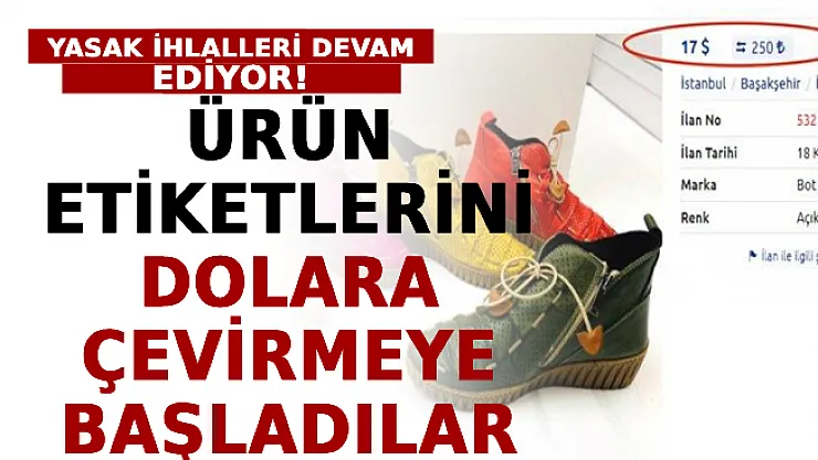 Ürün Etiketlerini Dolara Çevirmeye Başladılar! Yasak İhlalleri Devam Ediyor!