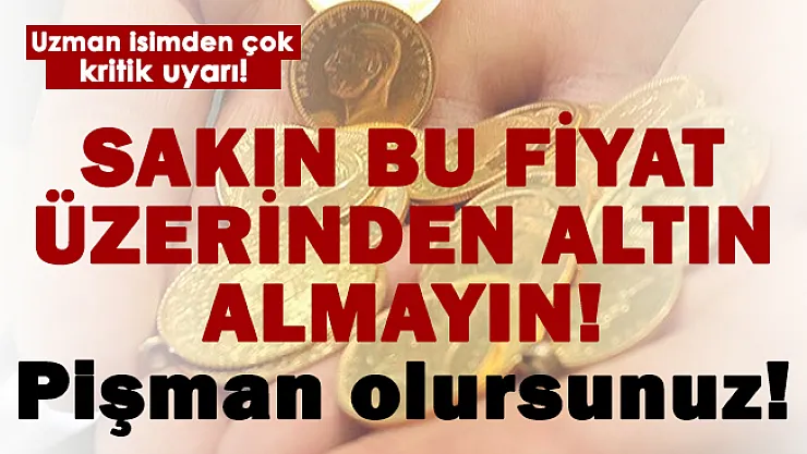 Uyarı yapıldı! Sakın bu fiyat üzerinden gram altın almayın!