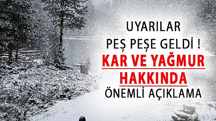 Uyarılar Peş Peşe Geldi ! Meteoroloji'den Kar ve Yağmur Açıklaması