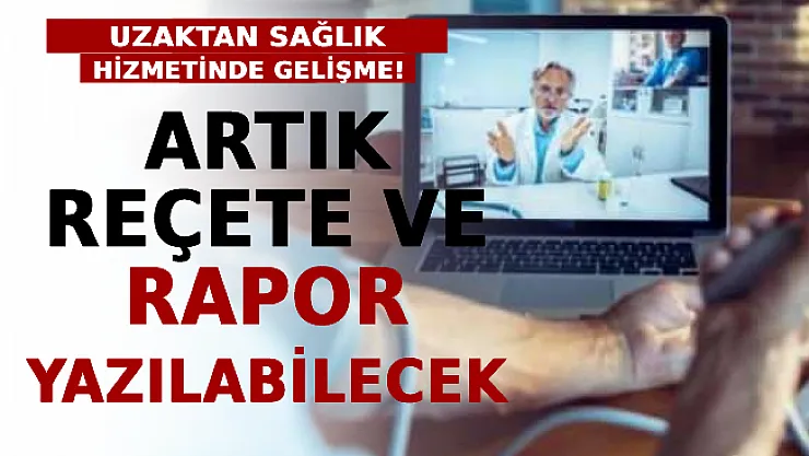 Uzaktan Sağlık Hizmetinde Gelişme! Artık Reçete Ve Rapor Yazılabilecek