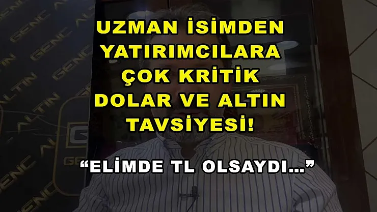 Uzman isimden yatırımcılara çok kritik dolar ve altın tavsiyesi! 'Elimde TL olsaydı…'