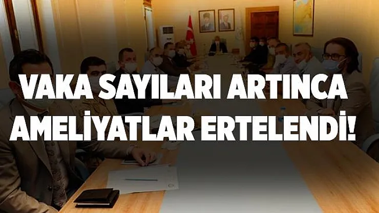 Vaka sayıları artınca ameliyatlar ertelendi!