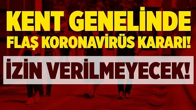 Vakaların 10 günde iki katına çıktığı ilde flaş karar! Artık zorunlu oldu! İzin verilmeyecek!