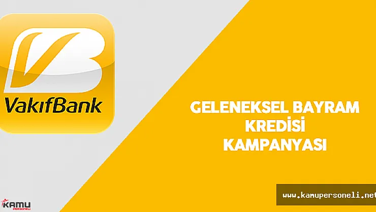 VakıfBank'tan Geleneksel Bayram Kredisi