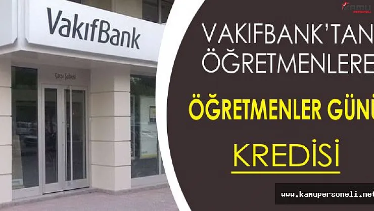 Vakıfbank'tan Öğretmenler Gününe Özel Kredi Kampanyası