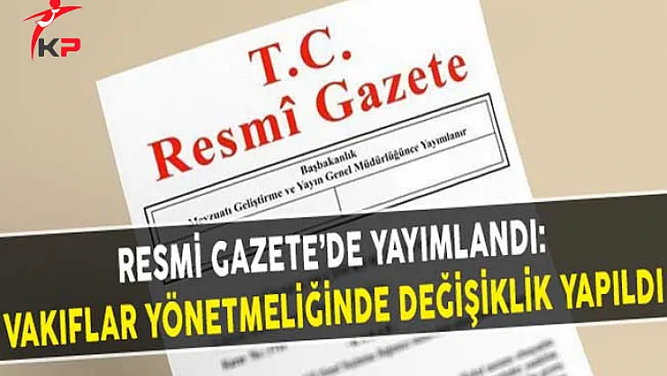Vakıflar Yönetmeliğinde Değişiklik Yapıldı