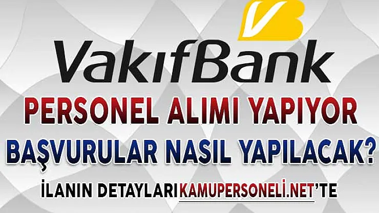 Vaklıfbank'tan İlan Yayımlandı ! Personel Alımı Yapılıyor
