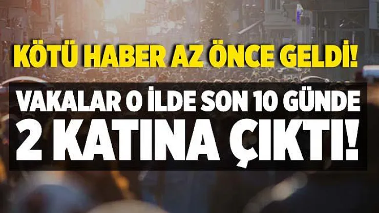 Vali kötü haberi az önce açıkladı! Son 10 günde iki katına çıktı!