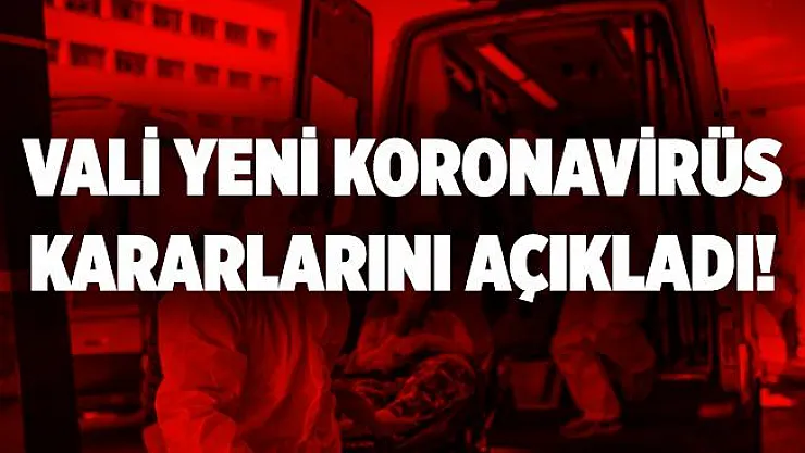 Validen yeni koronavirüs kararı! Mahalle, cadde, sokak köy ve ev karantinaları başlıyor!