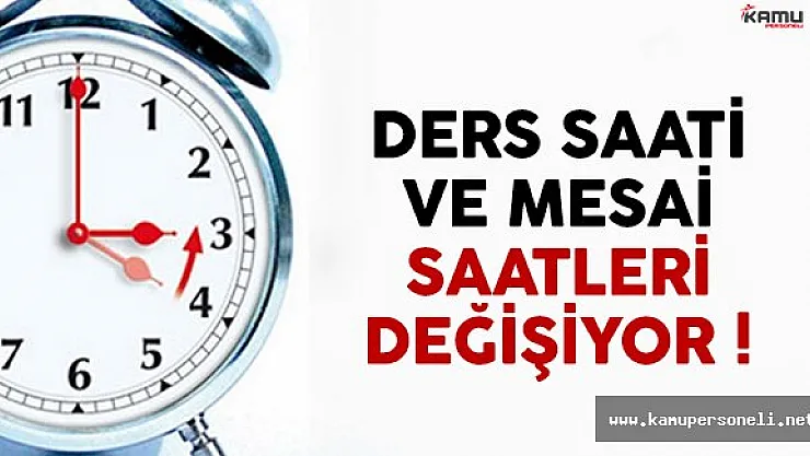 Valilere talimat verildi ! Ders saatleri ve mesai saatleri değişiyor
