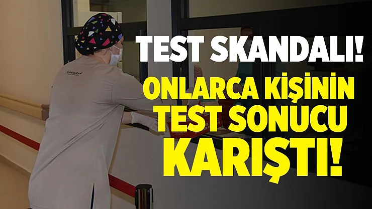 Valilik harekete geçti! 90 kişinin koronavirüs test sonuçları karıştı!