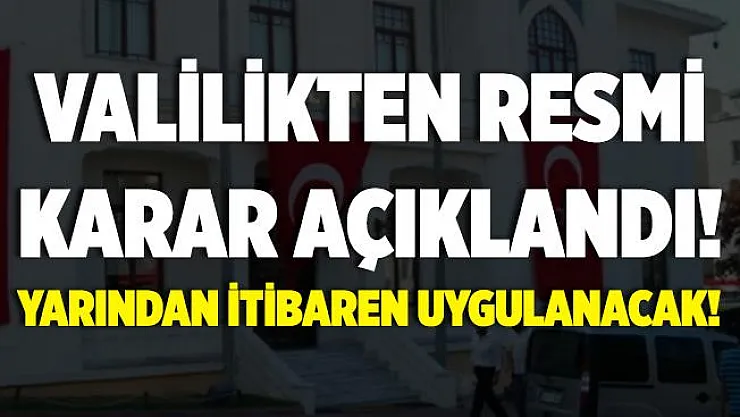 Valilik resmi kararı duyurdu! Mesai saatleri değişti! Yarından itibaren..