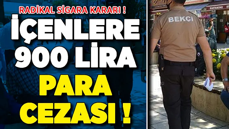 Valilikten radikal sigara kararı: İçenlere 900 lira para cezası kesilecek