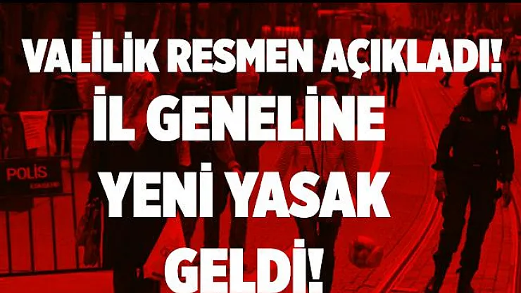 Valilikten son dakika açıklaması! O kişilerin AVM, pazar yeri, kafe, çay bahçeleri, piknik alanları, asker uğurlamalarına katılmaları yasaklandı!