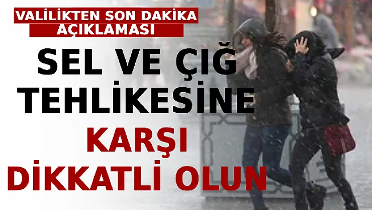Valilikten Son Dakika Açıklaması: Sel Ve Çığ Tehlikesine Karşı Dikkatli Olun!