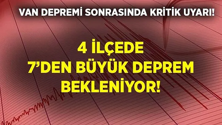 Van depremi sonrasında 4 ilçeye kritik uyarı! 7'den büyük deprem bekleniyor!