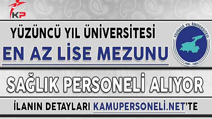 Van Yüzüncü Yıl Üniversitesi En Az Lise Mezunu Sağlık Personeli Alım İlanı 2018