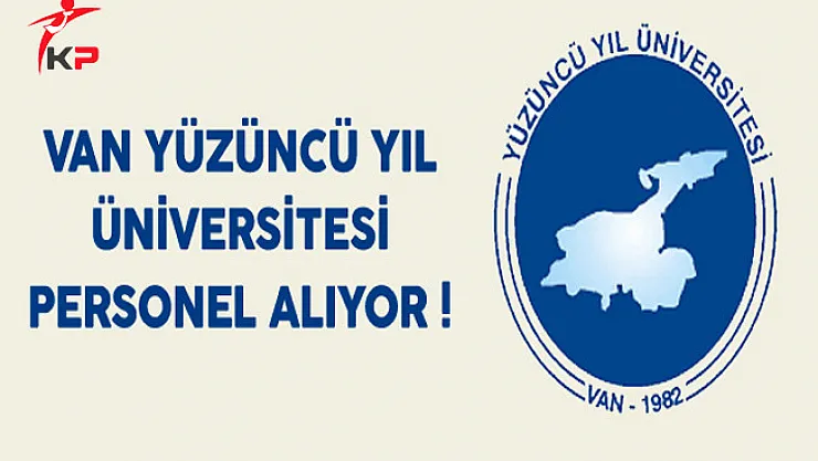 Van Yüzüncü Yıl Üniversitesi Personel Alımı Yapacak