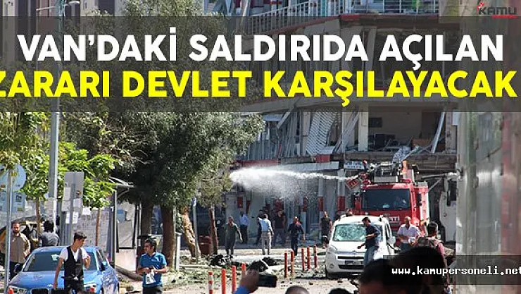 Van'daki Saldırıda Meydana Gelen Zararı Devlet Karşılayacak !