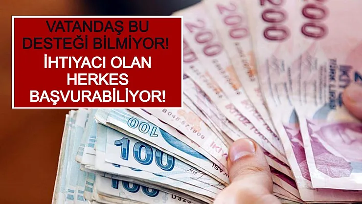 Vatandaş Bu Desteği Bilmiyor! İhtiyacı Olan Herkes Başvurabiliyor!
