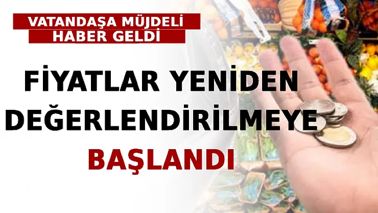 Vatandaşa Müjdeli Haber Geldi: Fiyatlar Yeniden Değerlendirilmeye Başlandı
