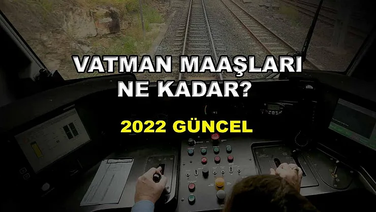 Vatman Maaşları Ne Kadar? 2022 Güncel