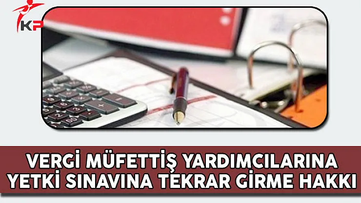 VDK, Vergi Müfettiş Yardımcıları Yetki Sınavına Tekrar Girebilecek