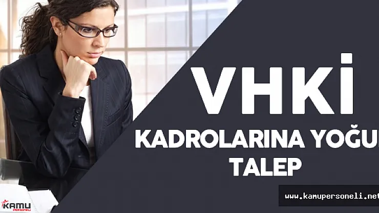 Veri Hazırlama ve Kontrol İşletmeni (VHKİ) Kadrosu için Yoğun İlgi
