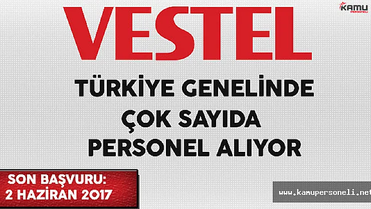 Vestel Türkiye Genelinde Personel Alımı Yapıyor
