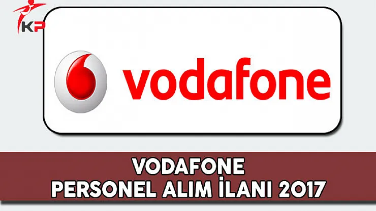 Vodafone Personel Alım İlanı 2017