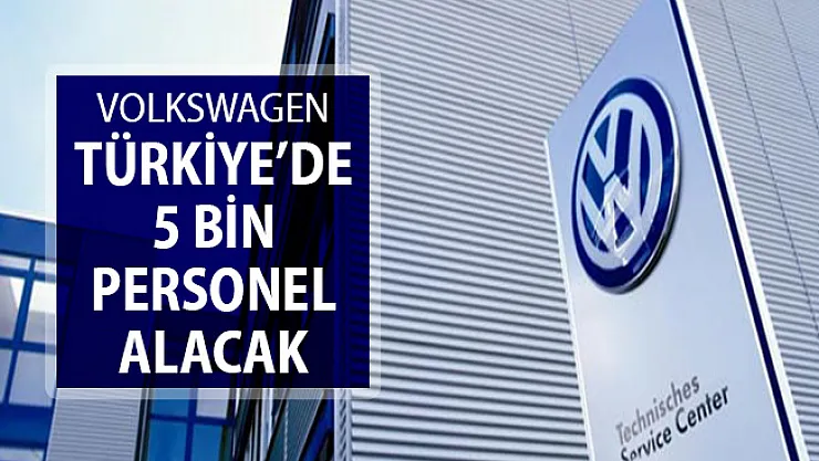 Volkswagen Türkiye'de  5 Bin Personel Alımı Yapacak !