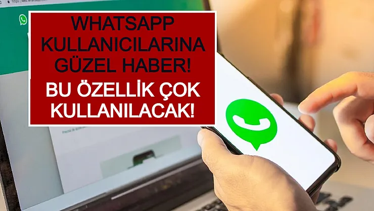 Whatsapp Kullanıcılarına Güzel Haber! Bu Özellik Çok Kullanılacak!