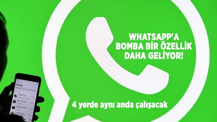 WhatsApp'a bomba bir özellik daha geliyor! 4 yerde aynı anda çalışacak