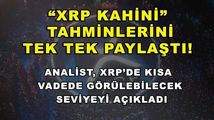 'XRP Kahini' tahminlerini tek tek paylaştı! Analist, XRP'de kısa vadede görülebilecek seviyeyi açıkladı