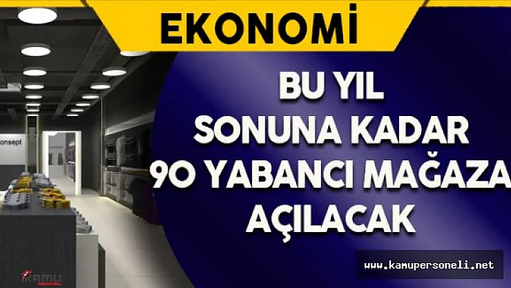 Yabancı Markalar Bu Yıl 90 Mağaza Açacak