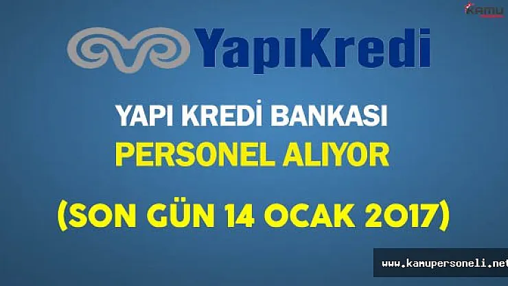 Yapı Kredi Bankası Personel Alıyor