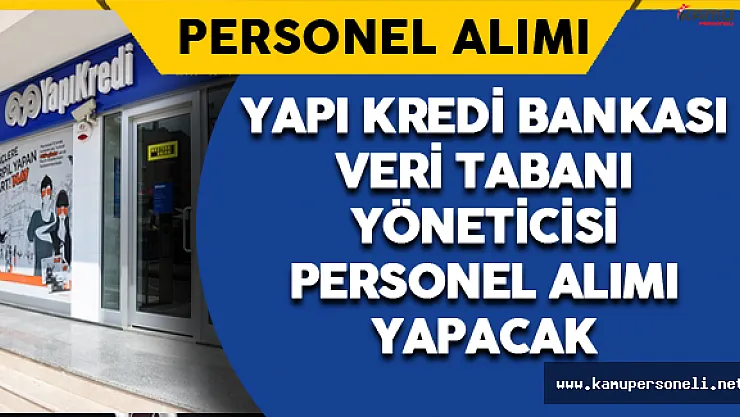 Yapı Kredi Bankası Veri Tabanı Yöneticisi Personel Alımı Yapacak