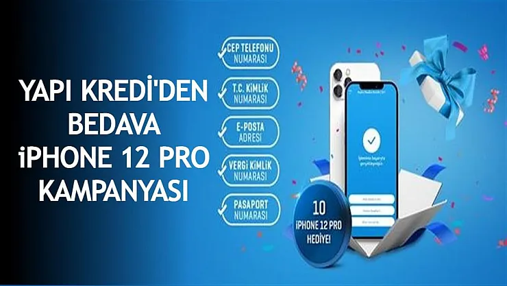 Yapı Kredi müşterilerine iPhone 12 Pro hediye ediliyor!