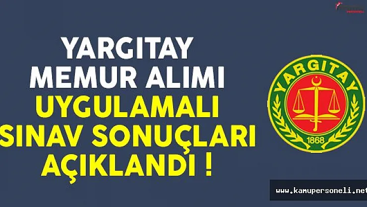 Yargıtay 20 memur alımı uygulamalı sınav sonuçları açıklandı