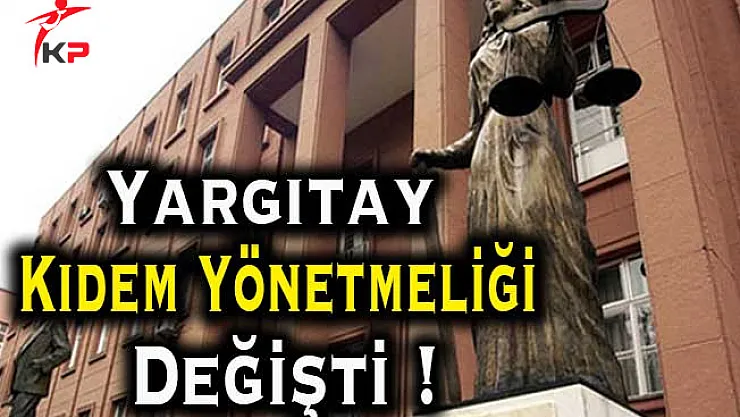 Yargıtay Başkanlığı Kıdem Yönetmeliğinde Değişiklik Yapıldı
