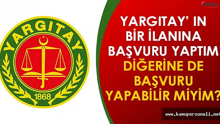Yargıtay Hizmetli İlanına Başvuru Yapanlar, Şoför veya Zabıt Katibi İlanına Başvuru Yapabilir Mi?