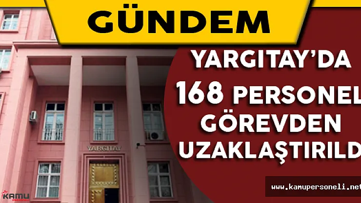 Yargıtay'da 168 Personel Görevden Uzaklaştırıldı