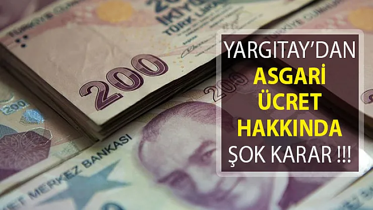 Yargıtay'dan Çalışanları Şok Edecek! Asgari Ücret Kararı Geldi