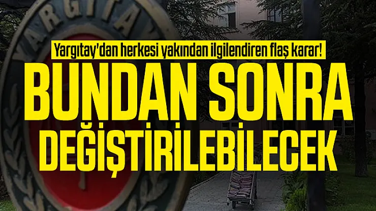 Yargıtay'dan herkesi yakından ilgilendiren flaş soyadı karar! Bundan sonra değiştirilebilecek