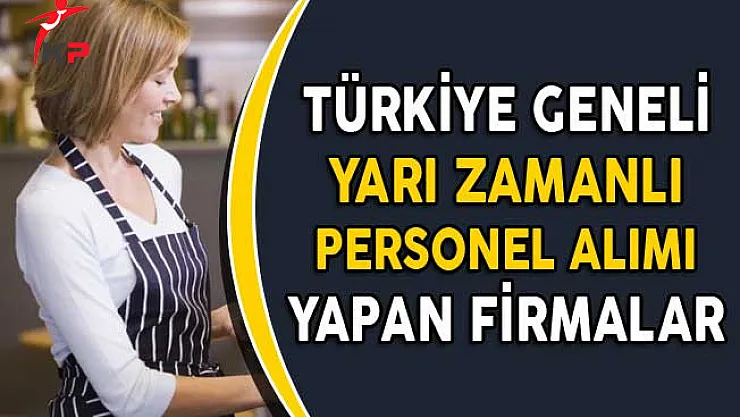 Yarı Zamanlı Personel Alımı Yapan Firmalar